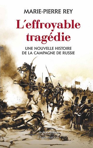 RC BIB Histoire. L|effroyable tragédie. Au fil de l|histoire, par Marie-Pierre Rey. Editions Flammarion. 2012-01-01